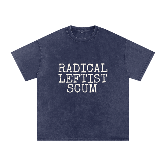 Radical Leftist Scum T-Shirt — Political Statement Tee