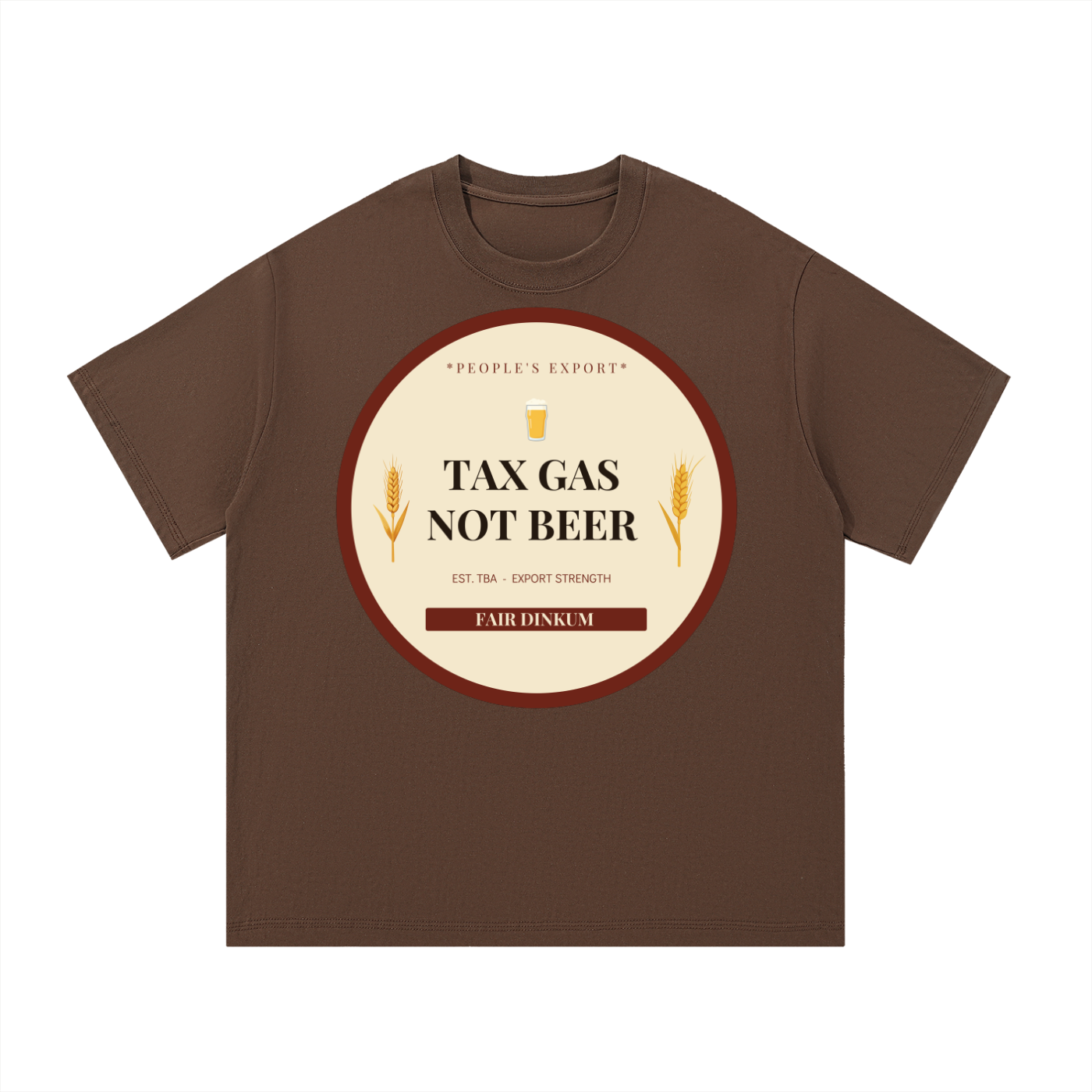 TAX GAS NOT BEER — Australian Politics Satire T-Shirt | Ashpolitik