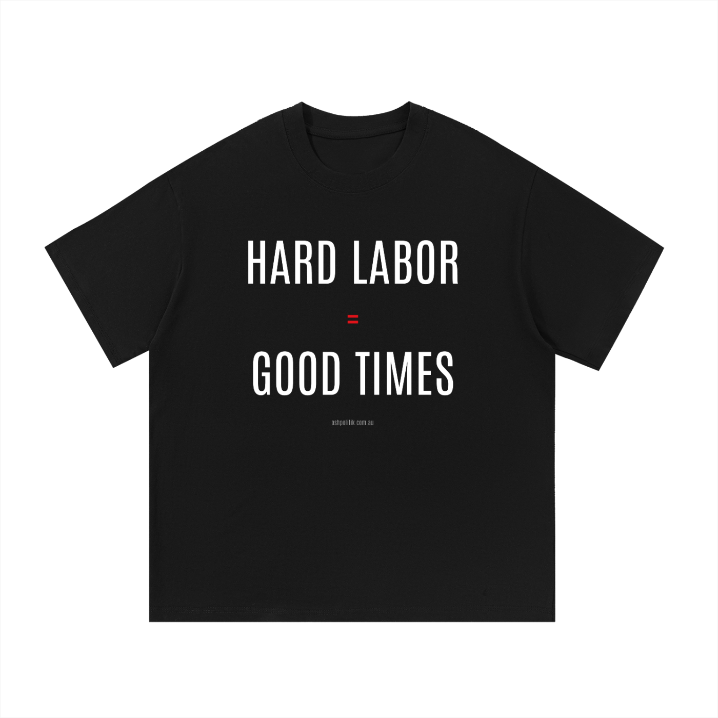 Hard Labor = Good Times — Tee (Black)