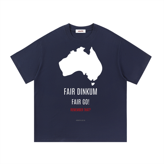Fair Dinkum Fair Go - Australian Political Values T-Shirt