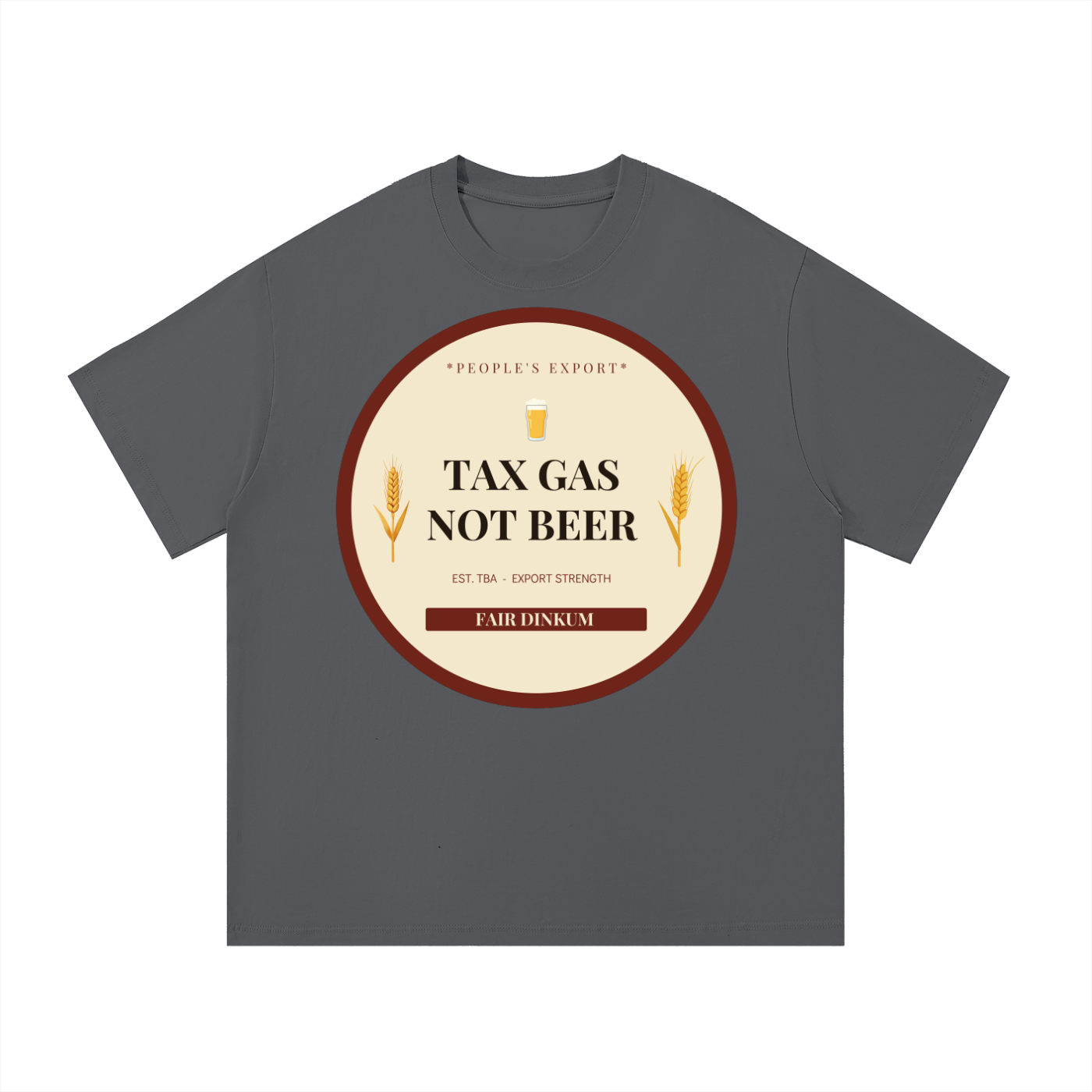 TAX GAS NOT BEER — Australian Politics Satire T-Shirt | Ashpolitik