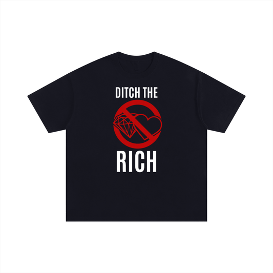 Ditch the Rich T-Shirt - Political Statment Tee