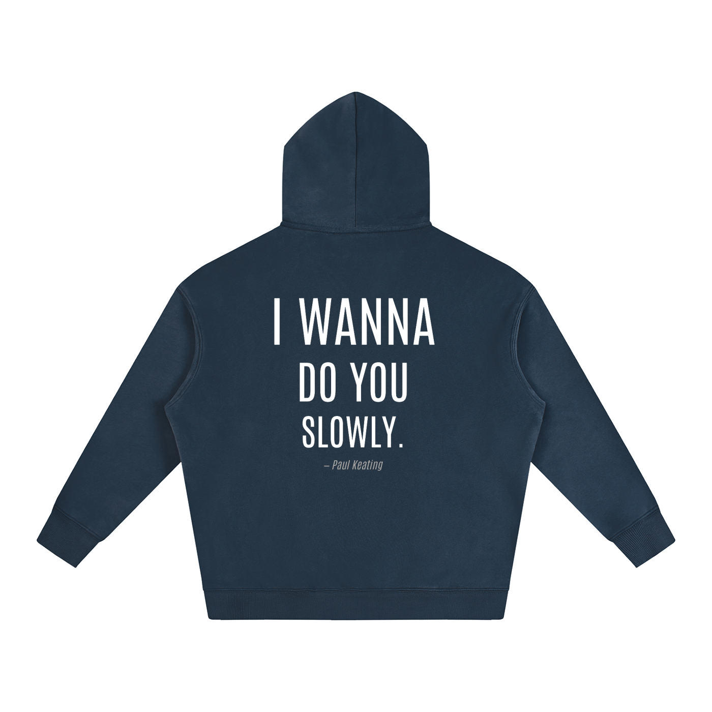 I Wanna Do You Slowly. — Oversize Fleeced Hoodie